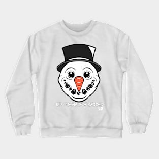 Up to Snow Good Crewneck Sweatshirt